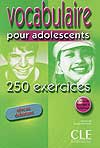 Vocabulaire Pour Adolescents : 250 Exercices