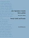 Intro to Latin Study Guide & Reader Intro to Latin Study Guide & Reader